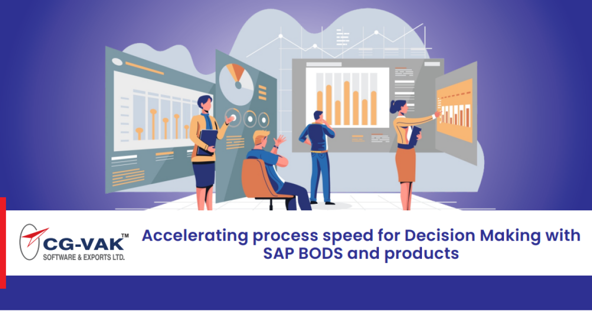 Accelerating process speed for Decision Making with  SAP BODS and products